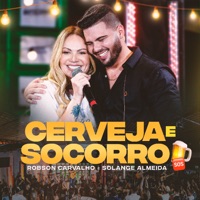 Cerveja e Socorro (Ao Vivo) - Single - Robson Carvalho & Solange Almeida