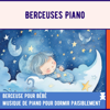 Berceuse pour bébé: Musique de piano pour dormir paisiblement - Berceuses Piano