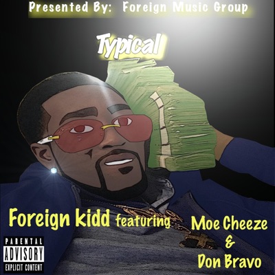 Typical (feat. Foreign Kidd & Moe Cheeze) - Single