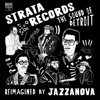 Strata Records: The Sound of Detroit (Reimagined by Jazzanova) - Jazzanova