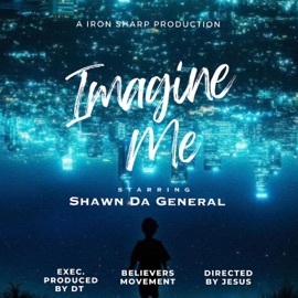 Imagine Me Shawn Da General