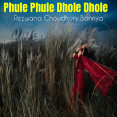 Phule Phule Dhole Dhole - Rezwana Choudhury Bannya