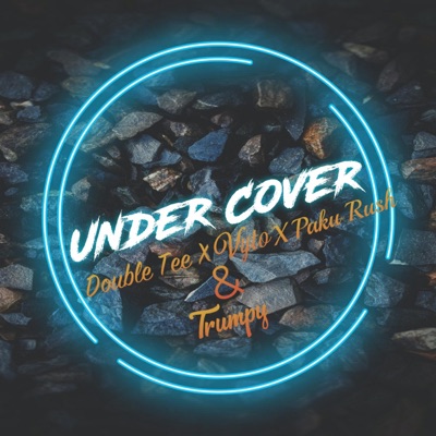 Under Cover (feat. Double Tee, Vyto, Paku Rush & Trumpy) - Single
