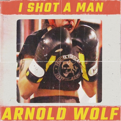 Arnold Wolf - I shot a man