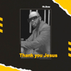 Thank You Jesus - Mr. Bow