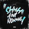 Shhh Aint Normal - Single