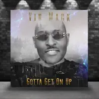 Gotta Get On Up — Vin Mack