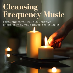 Cleansing Frequency Music - Frequencies to Heal Old Negative Energies from your House, 528Hz, 432Hz