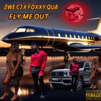 Fly Me Out (feat. Foxxy Qua) - Single - Zwe CJ
