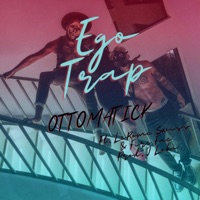 Ego Trap (feat. LeRome Swiss & Fire Fae) - Single - Ottomatick
