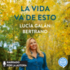 La vida va de esto - Lucía Galán Bertrand
