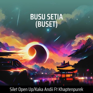 Silet Open Up, KAKA ANDII & KHAPTENPUREK - Busu Setia (Buset) - Line Dance Chorégraphe