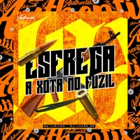 Esfrega a Xota no Fuzil - Single - MC Lipivox & DJ Lucão Zs