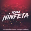 Toma Ninfeta (feat. Dj chiquete & DJ Alisson Santos) - Single