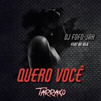QUERO VOCE (TARRAXO) (feat. BN VILA) - Single - DJ FOFO-JAH