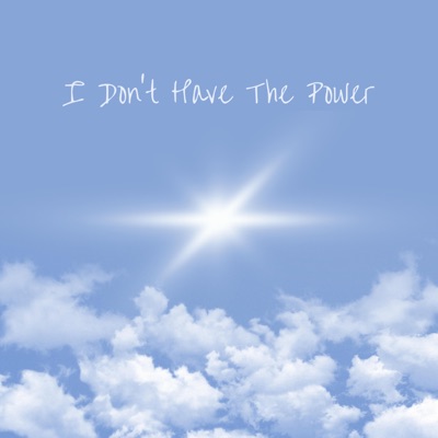 I Don't Have the Power - Single