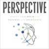 Perspective: Rewire Your Brain for Success and Abundance (Unabridged) - Chris Boman