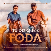 Tu Diz Que é Foda - Single - Fabinho Testado & Eduardo Araújo