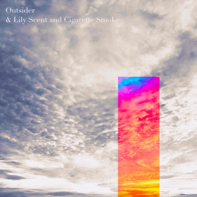 Outsider / Lily Scent And Cigarette Smoke - Single