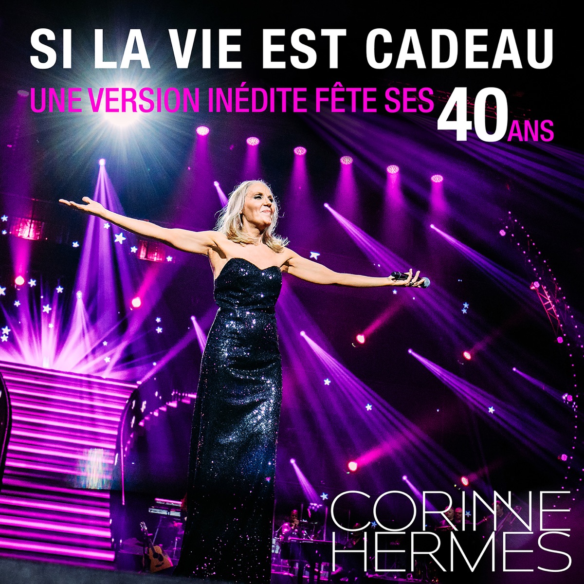 SI LA VIE EST CADEAU (Une version inédite fête ses 40 Ans) - Single – Album  par Corinne Hermès – Apple Music