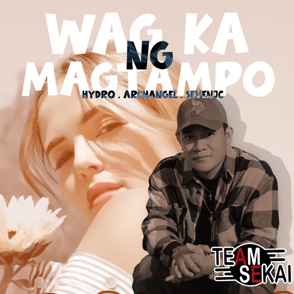Wag Ka Ng Magtampo (feat. Archangel & HydrO)
