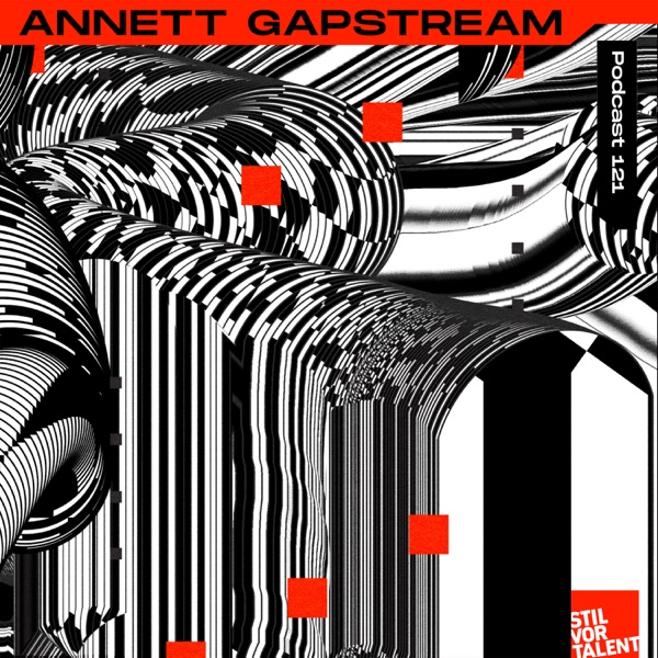 Stil vor Talent Podcast 121: Annett Gapstream (DJ Mix)