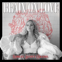 Brain On Love - Single - Karley Scott Collins