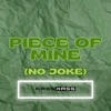 Piece of Mine (No Joke) - Single