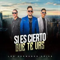 Si Es Cierto Que Te Vas — Los Hermanos Arias