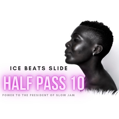 Half Pass 10 ( Power To The President Of Slow jam)