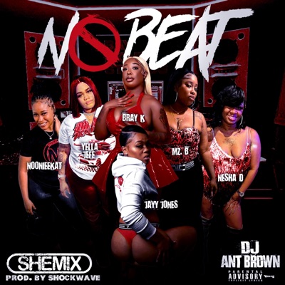 No Beat (She Mix) (feat. Yella Jefe, Bray K, Jayy Jones, Nesha D, Nooniee Kat & Mz. B) - Single