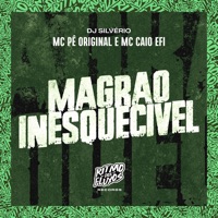 Magrão Inesquecível - Single - MC Pê Original, MC Caio Efi & DJ Silvério
