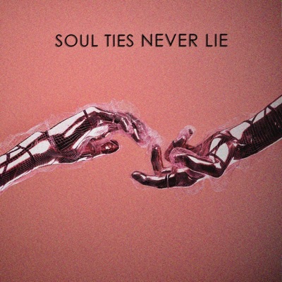 Soul Ties Never Lie (feat. Stillblue) - Single