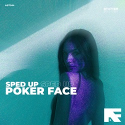 Poker Face (Stutter Techno Sped Up)