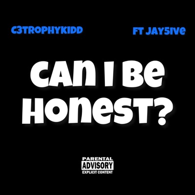 Can I Be Honest? (feat. Jay5ive) - Single
