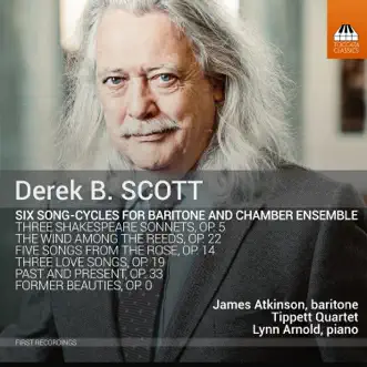 Derek B. Scott: 6 Song-Cycles for Baritone & Chamber Ensemble by James Atkinson, Tippett Quartet & Lynn Arnold album reviews, ratings, credits