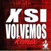 X Si Volvemos (Remix) - Single