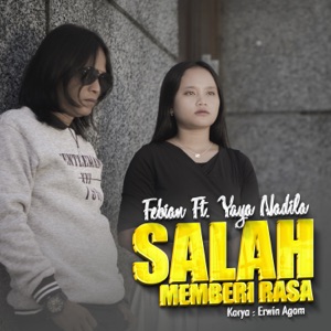 Salah Memberi Rasa (feat. Yaya Nadila)