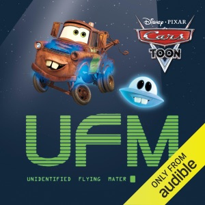 Cars Toons: UFM: Unidentified Flying Mater (Unabridged)