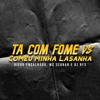 Ta Com Fome Vs Comeu Minha Lasanha - Single