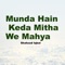 Munda Hain Keda Mitha We Mahya - Shahzad Iqbal lyrics