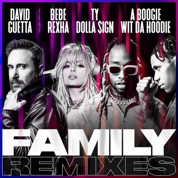 Family (feat. Bebe Rexha, Ty Dolla $ign & A Boogie Wit da Hoodie) [Remixes] - Single - David Guetta