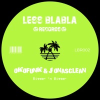 Bigger 'n Bigger - Single - OKOFUNK & Jonasclean