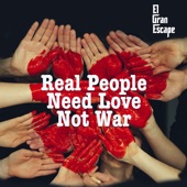 Real People Need Love Not War artwork