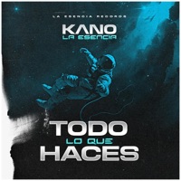 Todo lo que haces - Single - Kano la Esencia