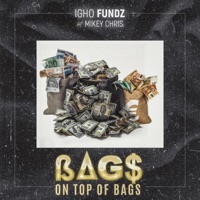 Bags on top of bags (feat. Mikey Chris) - Single - Igho Fundz