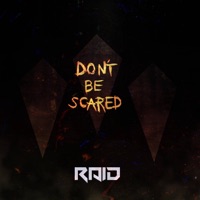 Don't Be Scared - Single - Raid