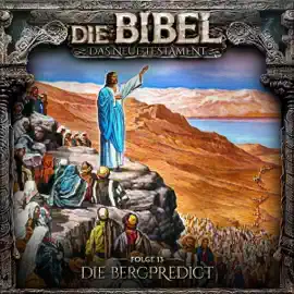Die Bergpredigt: Die Bibel - Neues Testament 13