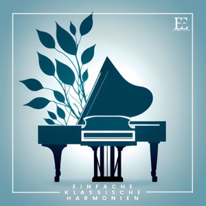Einfache Klassische Harmonien - Minimalistische Klavierstücke zum Harmonien und Sanfter Klänge