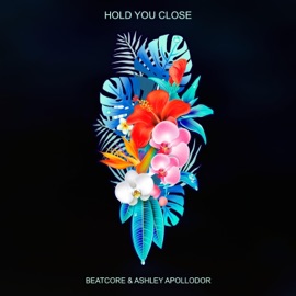 Hold You Close Beatcore & Ashley Apollodor